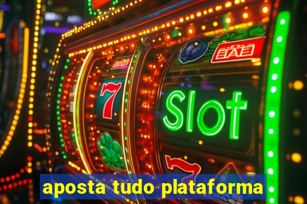 aposta tudo plataforma